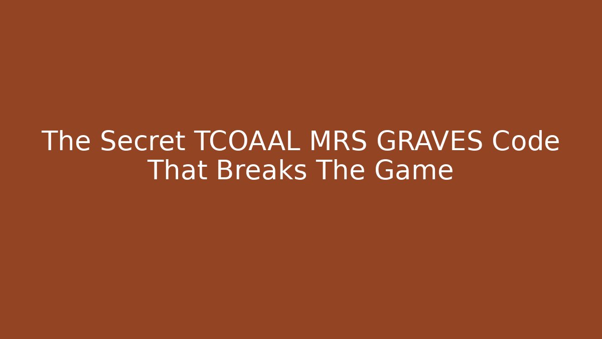 The Secret TCOAAL MRS GRAVES Code That Breaks The Game - Critter Realm