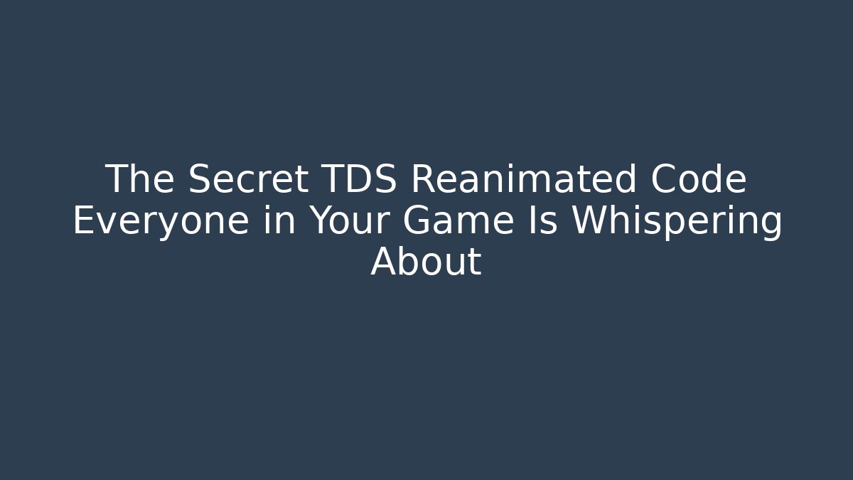 The Secret TDS Reanimated Code Everyone in Your Game Is Whispering About