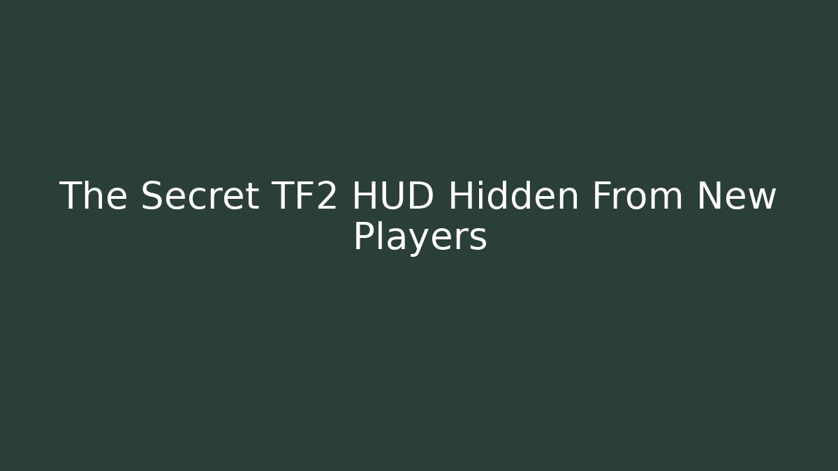 The Secret TF2 HUD Hidden From New Players