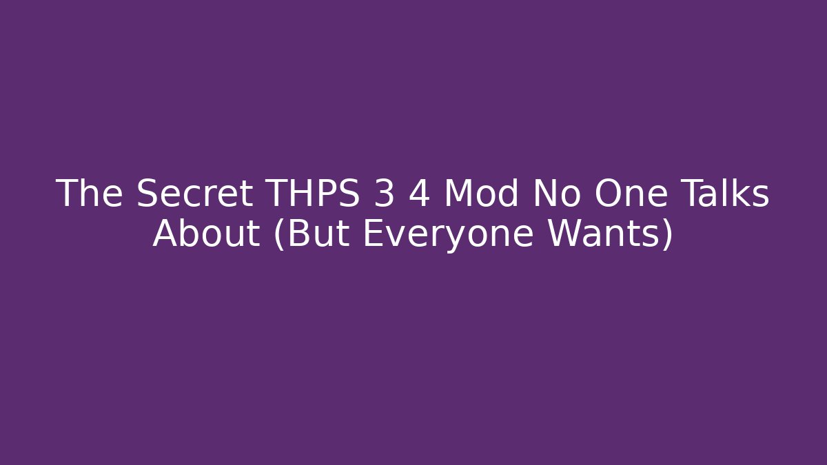 The Secret THPS 3 4 Mod No One Talks About (But Everyone Wants)