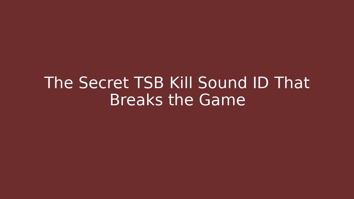 The Secret TSB Kill Sound ID That Breaks the Game - Critter Realm