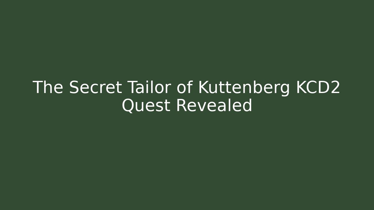 The Secret Tailor of Kuttenberg KCD2 Quest Revealed