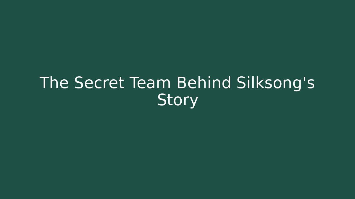 The Secret Team Behind Silksong's Story