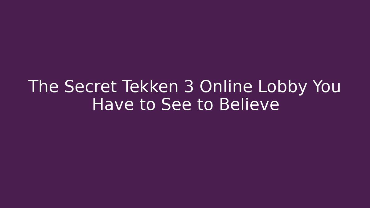 The Secret Tekken 3 Online Lobby You Have to See to Believe