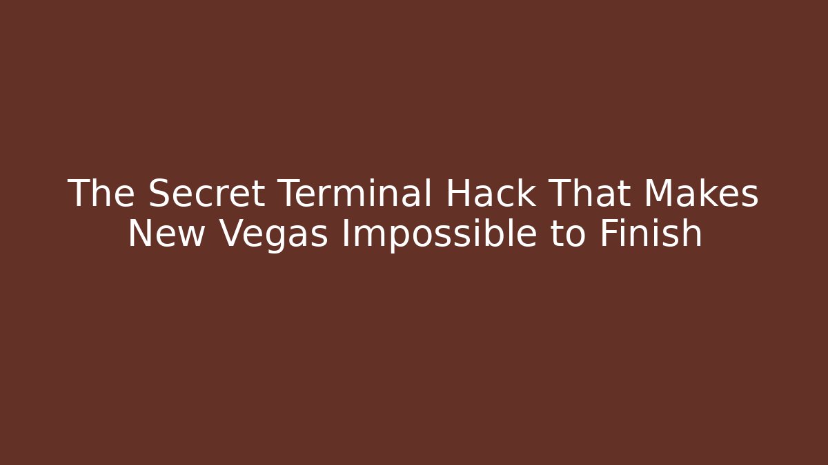 The Secret Terminal Hack That Makes New Vegas Impossible to Finish