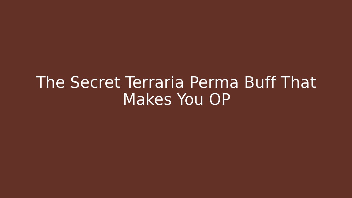 The Secret Terraria Perma Buff That Makes You OP