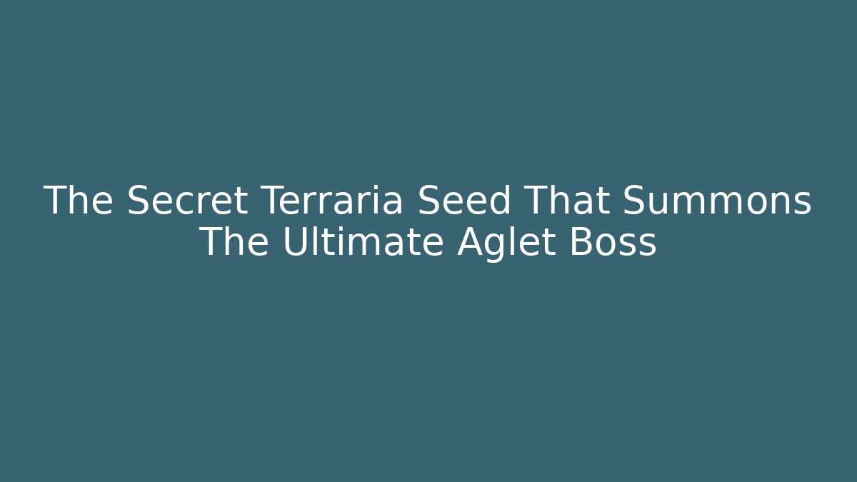 The Secret Terraria Seed That Summons The Ultimate Aglet Boss