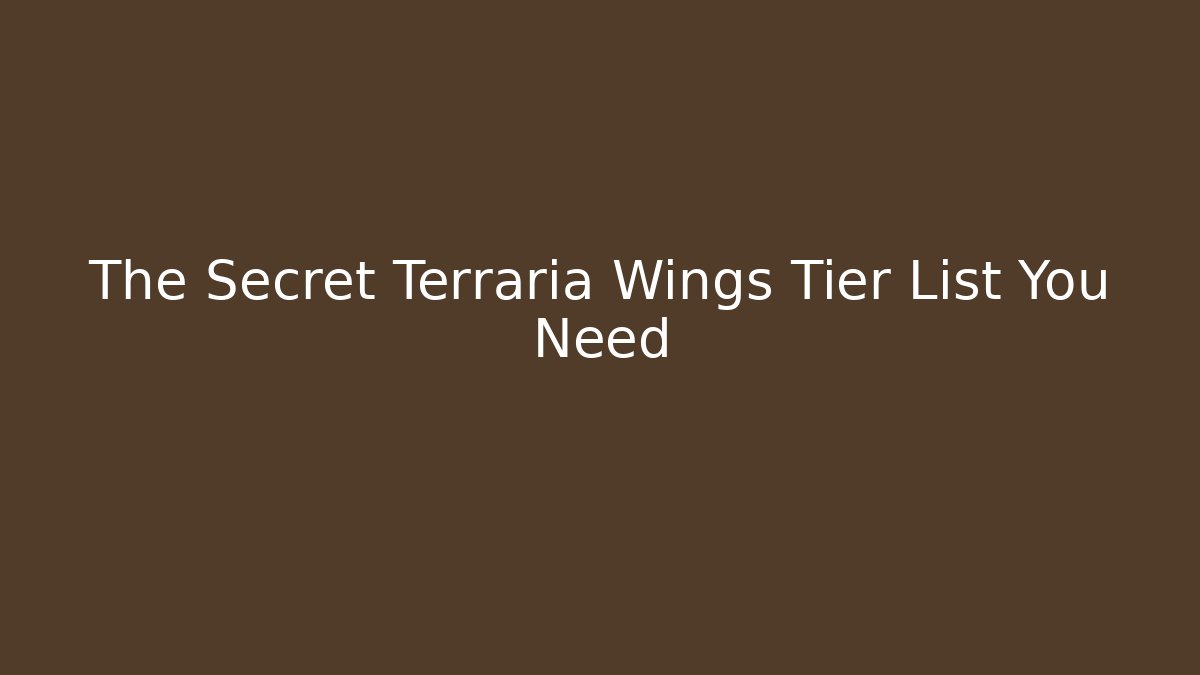 The Secret Terraria Wings Tier List You Need