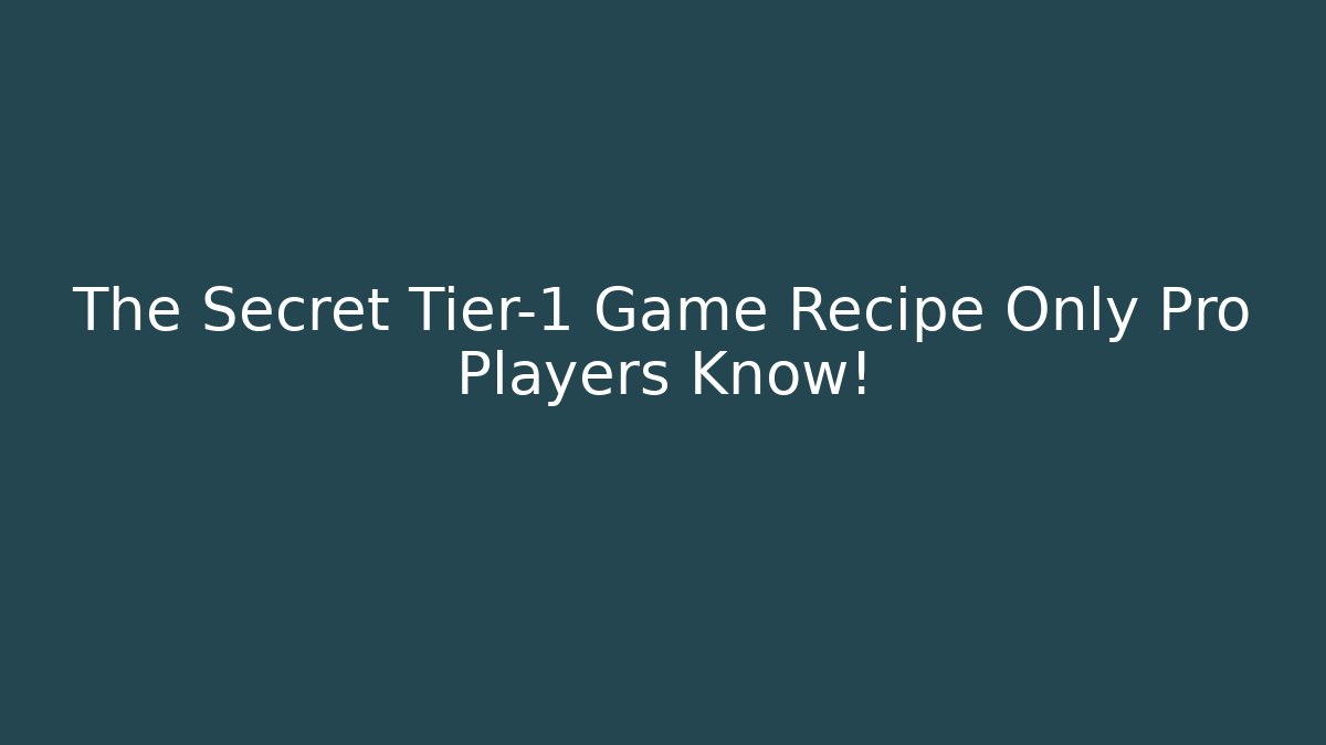 The Secret Tier-1 Game Recipe Only Pro Players Know!