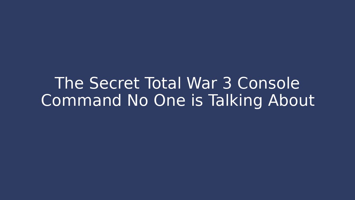 The Secret Total War 3 Console Command No One is Talking About - Critter Realm
