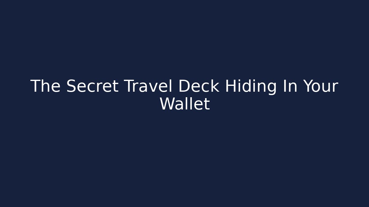 The Secret Travel Deck Hiding In Your Wallet