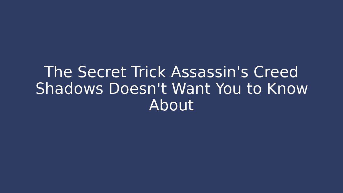 The Secret Trick Assassin's Creed Shadows Doesn't Want You to Know About
