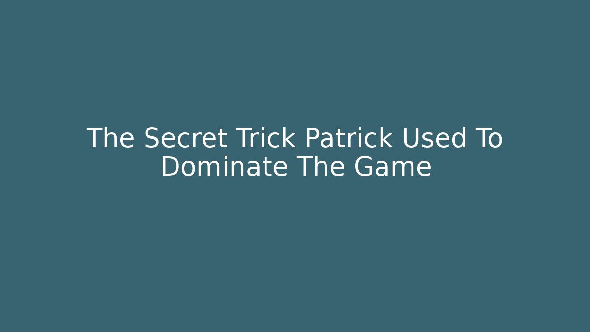 The Secret Trick Patrick Used To Dominate The Game