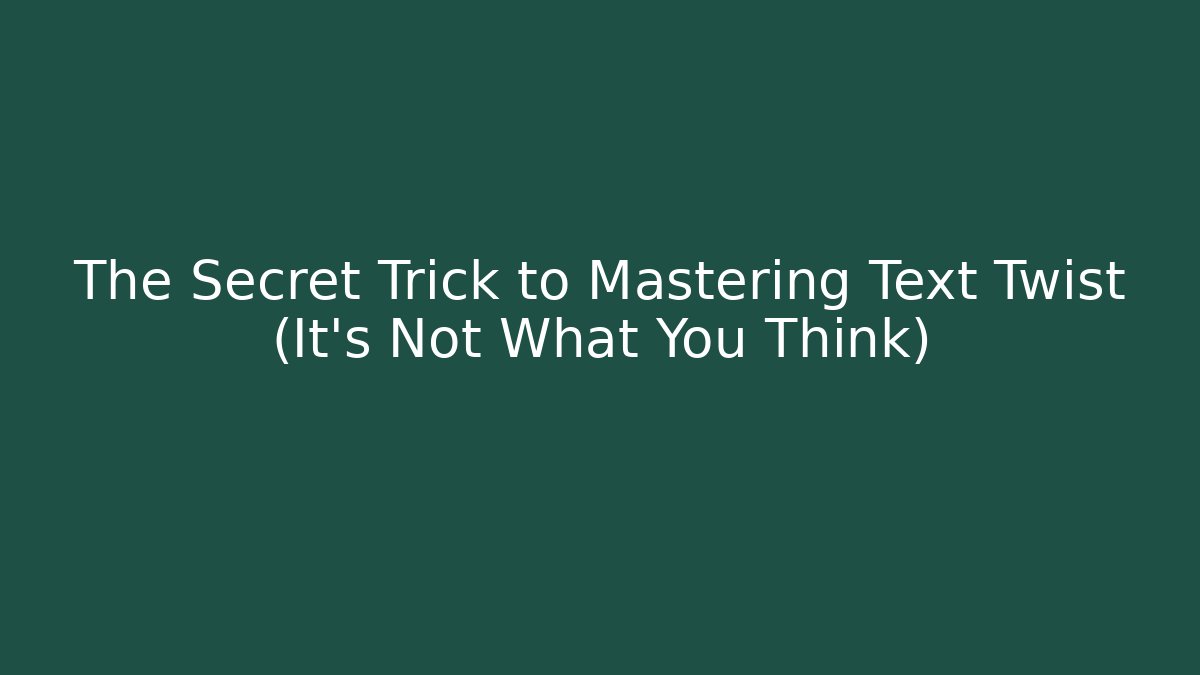 The Secret Trick to Mastering Text Twist (It's Not What You Think)