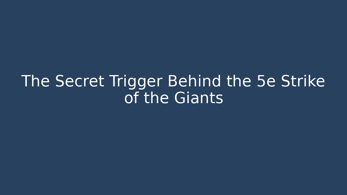 The Secret Trigger Behind the 5e Strike of the Giants