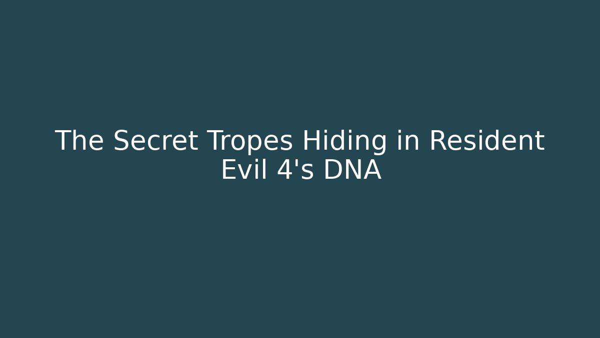 The Secret Tropes Hiding in Resident Evil 4’s DNA