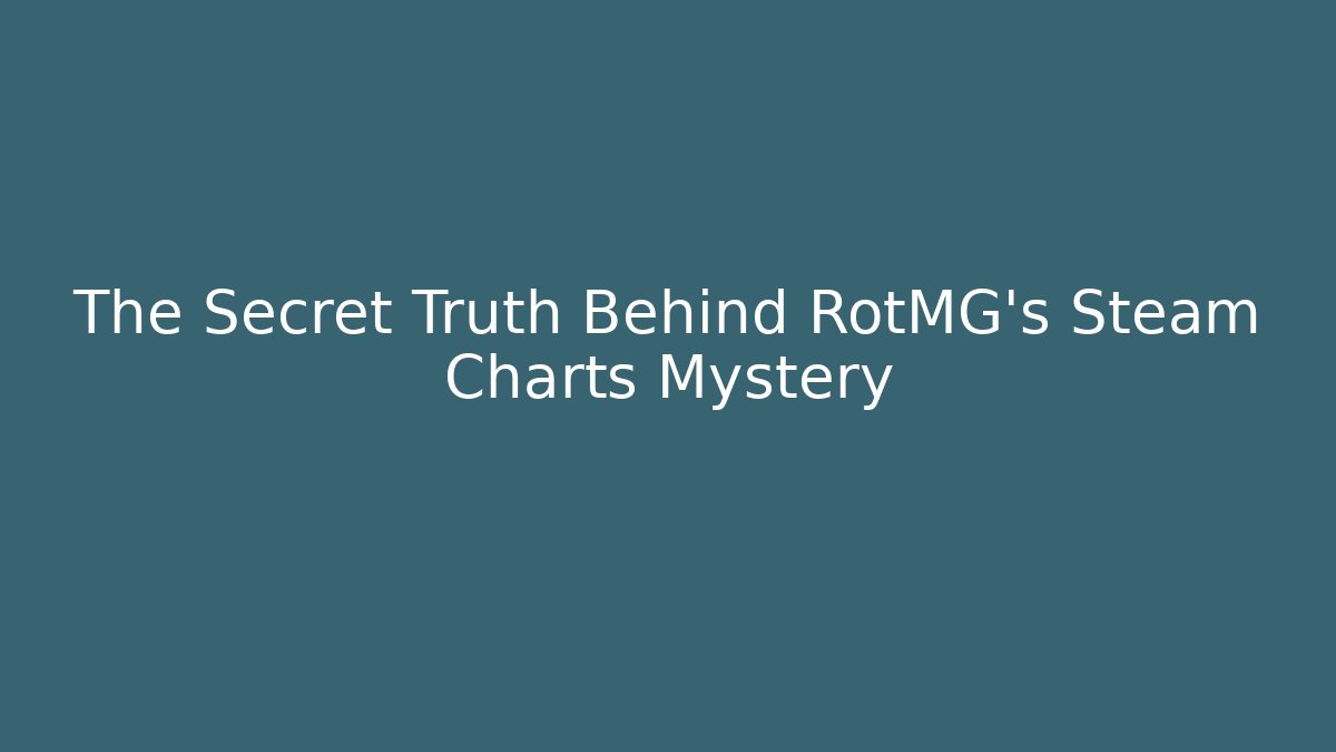 The Secret Truth Behind RotMG's Steam Charts Mystery - Critter Realm