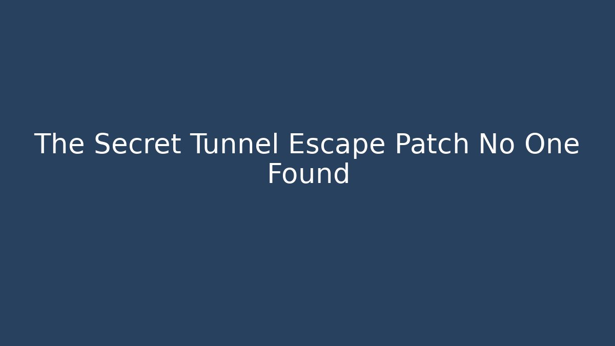 The Secret Tunnel Escape Patch No One Found - Critter Realm