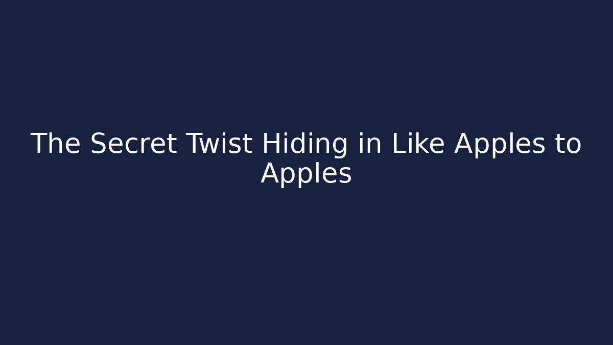 The Secret Twist Hiding in Like Apples to Apples
