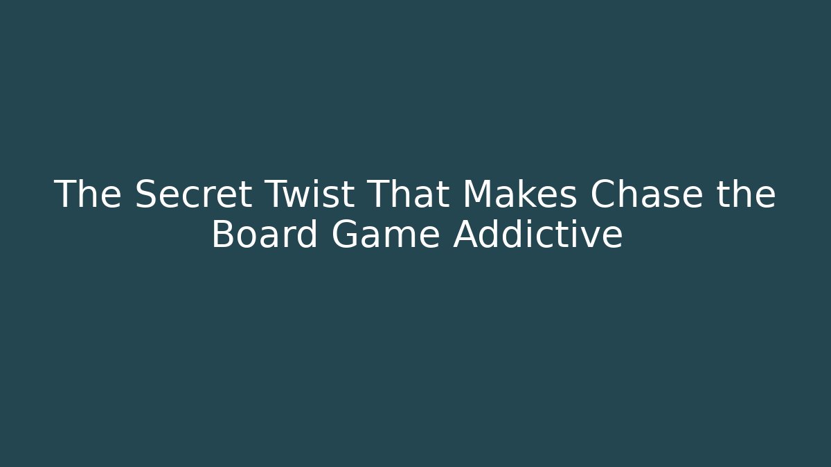 The Secret Twist That Makes Chase the Board Game Addictive