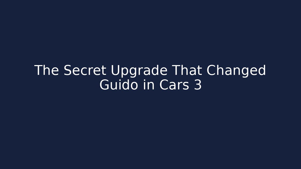 The Secret Upgrade That Changed Guido in Cars 3