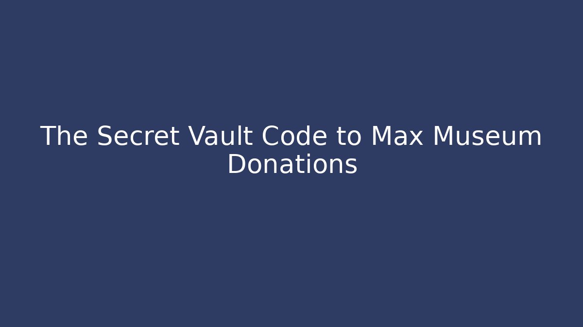 The Secret Vault Code to Max Museum Donations - Critter Realm