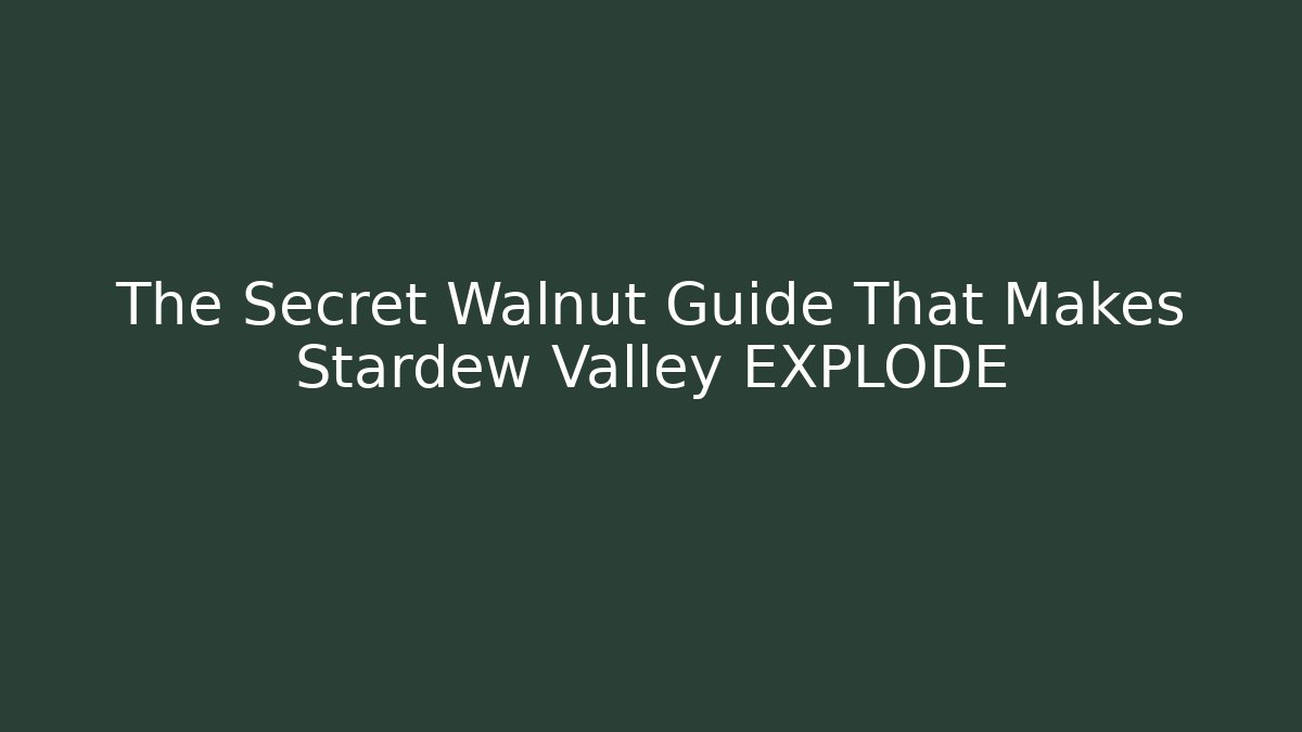 The Secret Walnut Guide That Makes Stardew Valley EXPLODE - Critter Realm