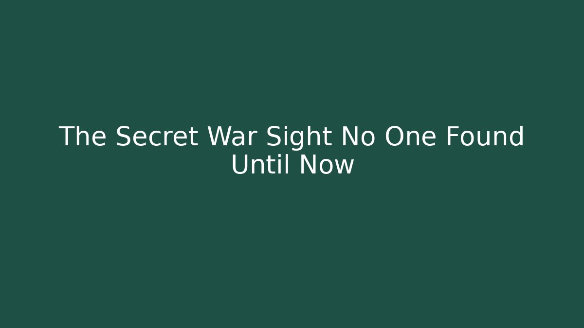 The Secret War Sight No One Found Until Now
