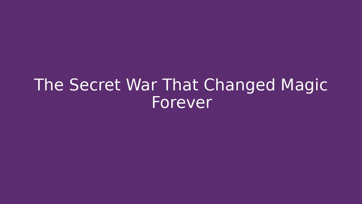 The Secret War That Changed Magic Forever