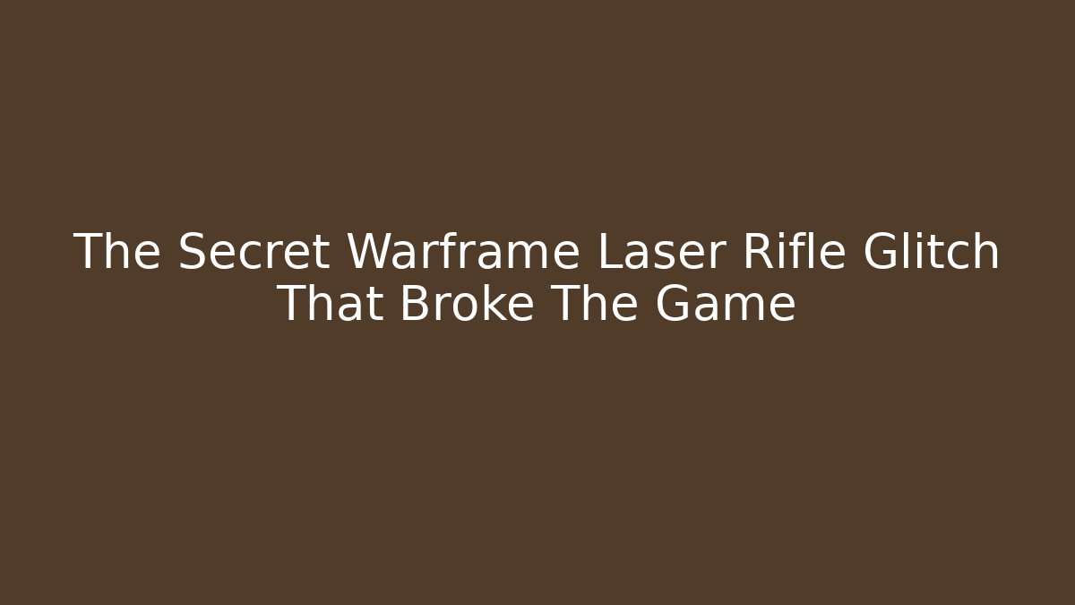 The Secret Warframe Laser Rifle Glitch That Broke The Game