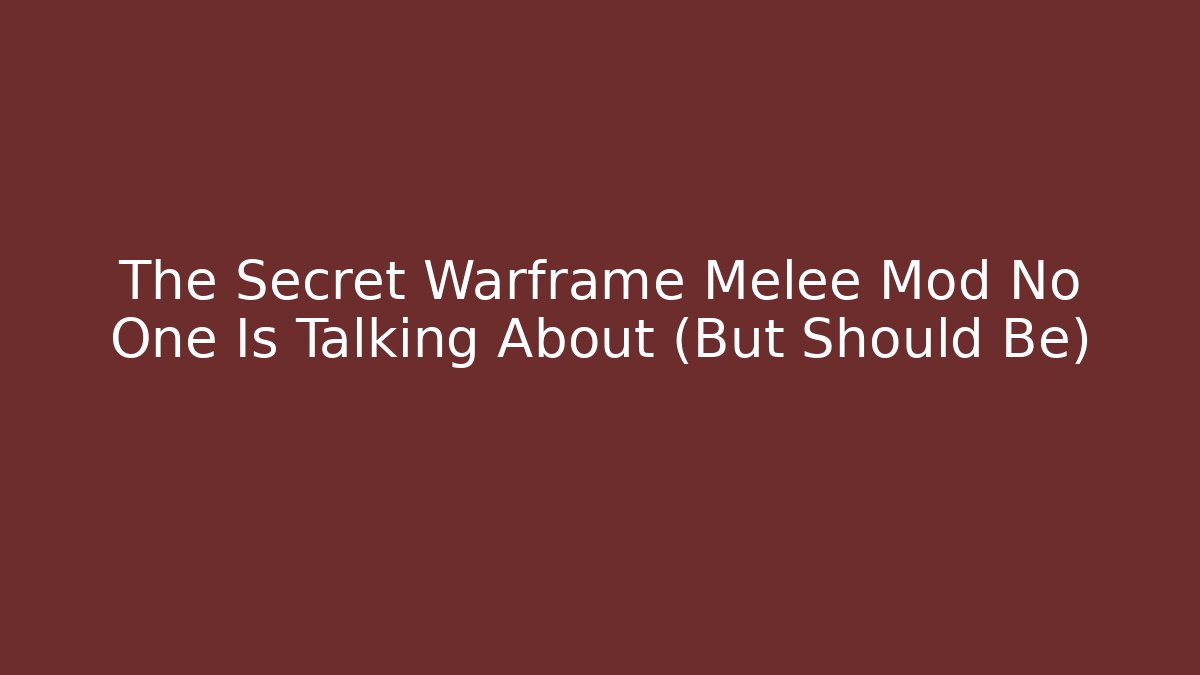 The Secret Warframe Melee Mod No One Is Talking About (But Should Be)