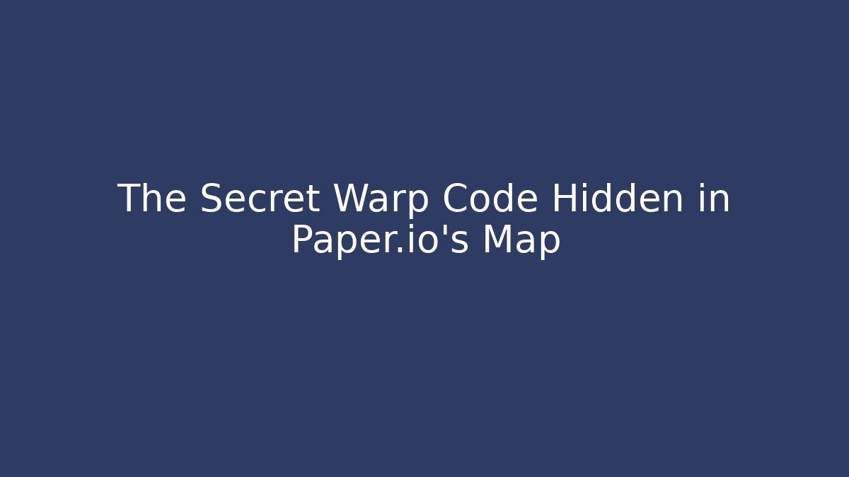 The Secret Warp Code Hidden in Paper.io's Map