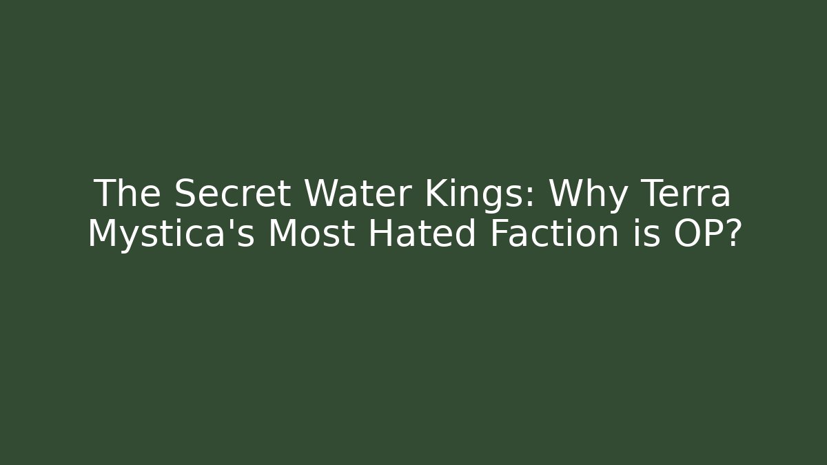 The Secret Water Kings: Why Terra Mystica's Most Hated Faction is OP?
