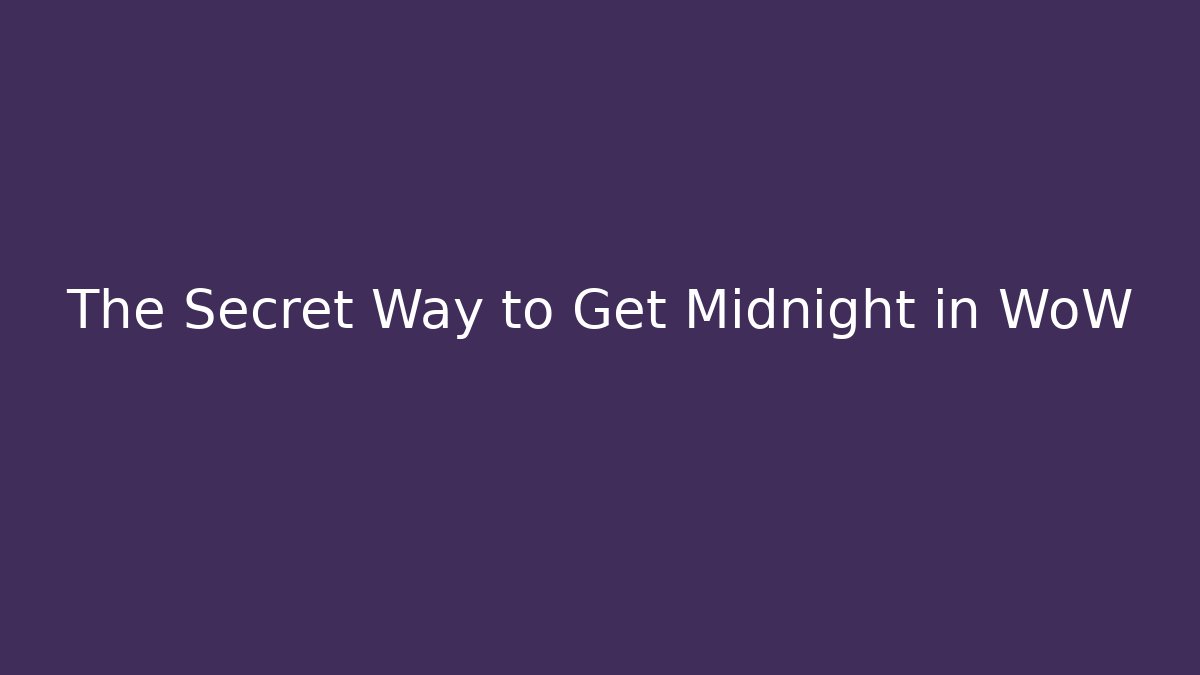 The Secret Way to Get Midnight in WoW - Critter Realm