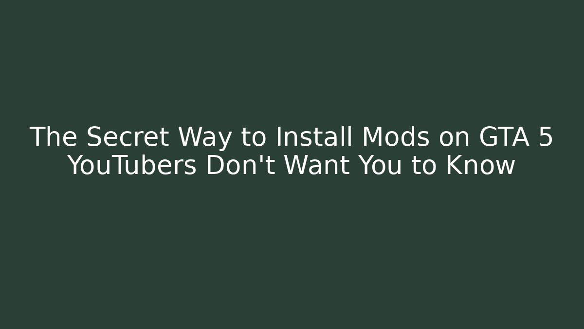 The Secret Way to Install Mods on GTA 5 YouTubers Don't Want You to Know