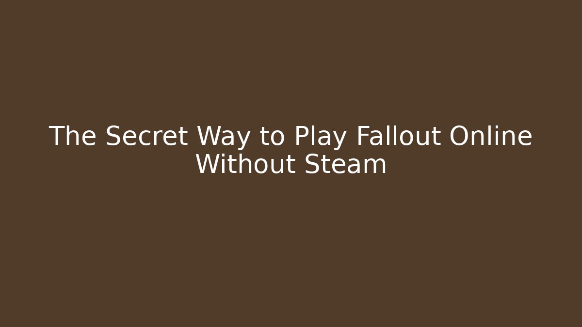 The Secret Way to Play Fallout Online Without Steam