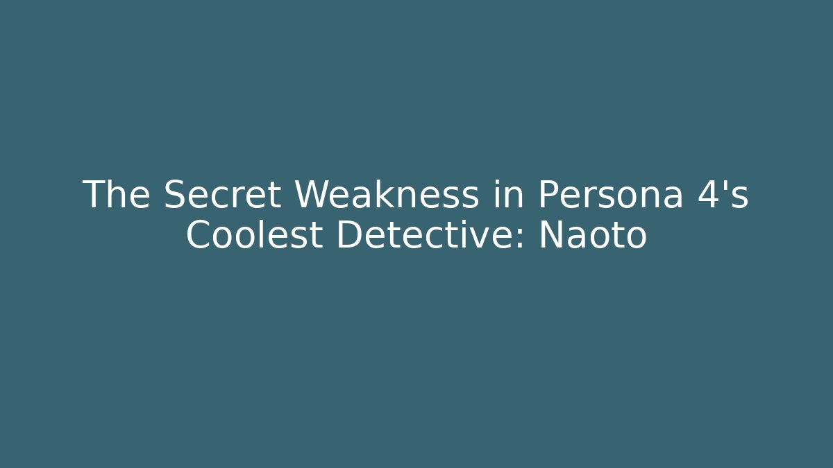 The Secret Weakness in Persona 4’s Coolest Detective: Naoto