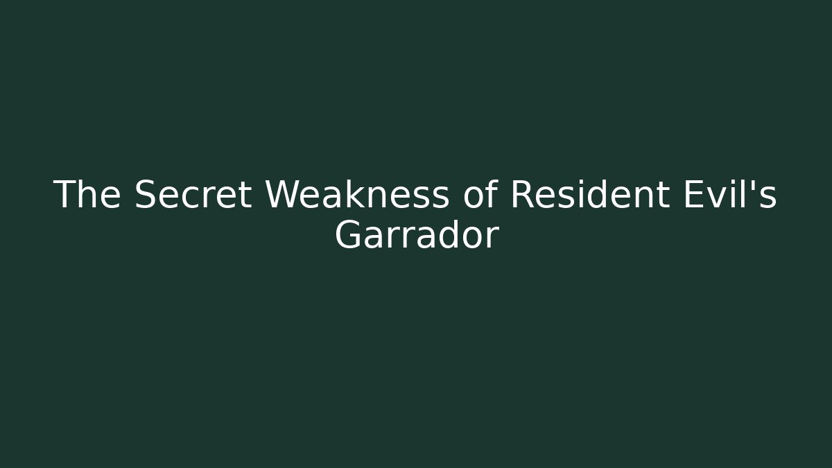The Secret Weakness of Resident Evil's Garrador