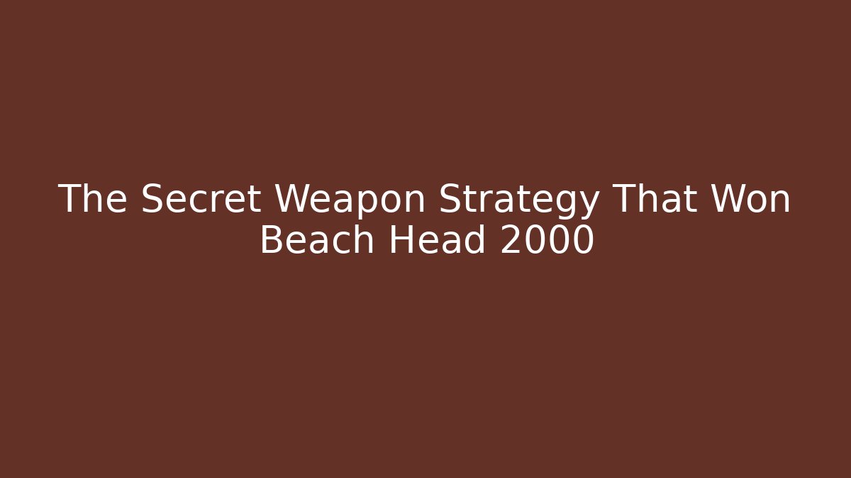The Secret Weapon Strategy That Won Beach Head 2000