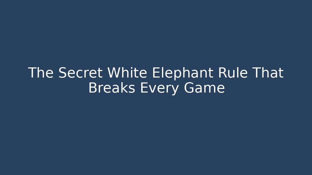The Secret White Elephant Rule That Breaks Every Game