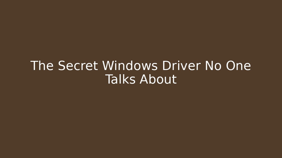 The Secret Windows Driver No One Talks About