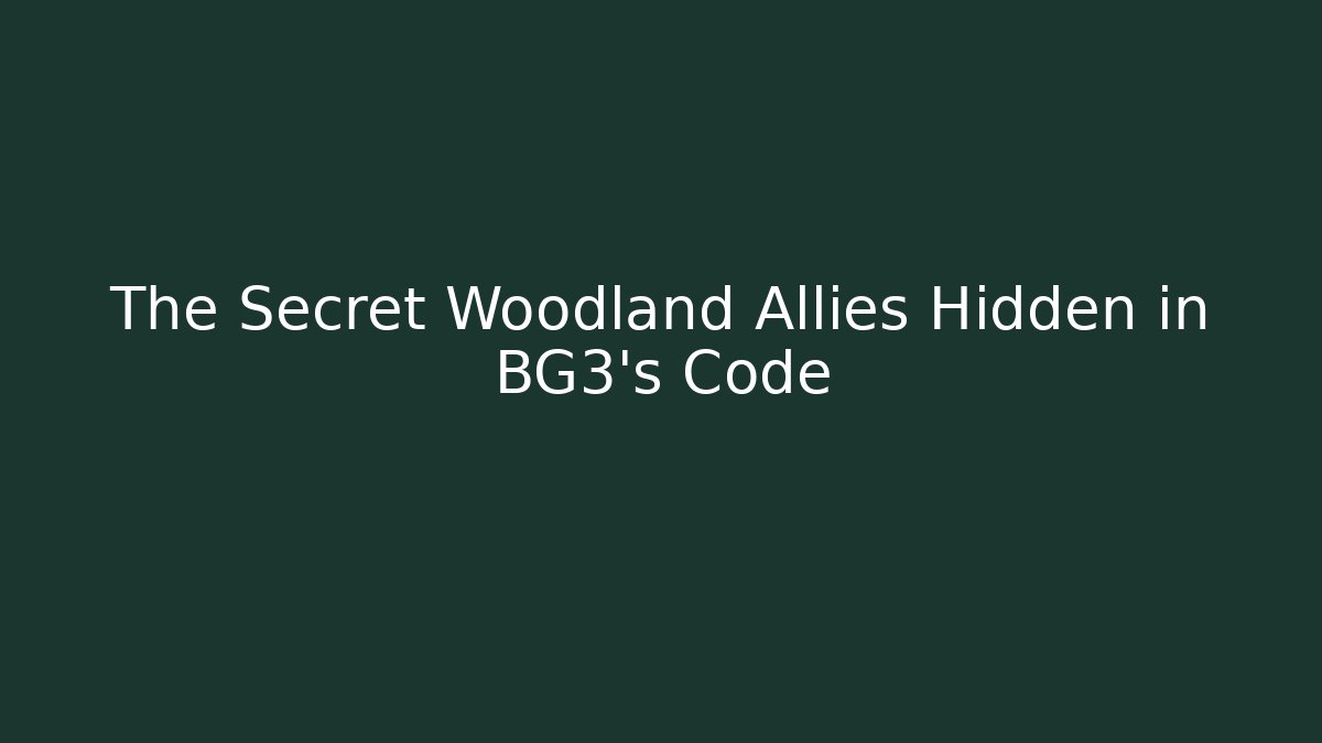 The Secret Woodland Allies Hidden in BG3's Code