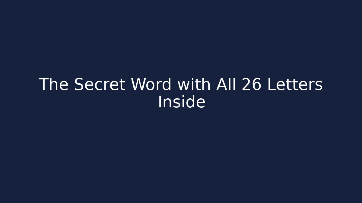 The Secret Word with All 26 Letters Inside