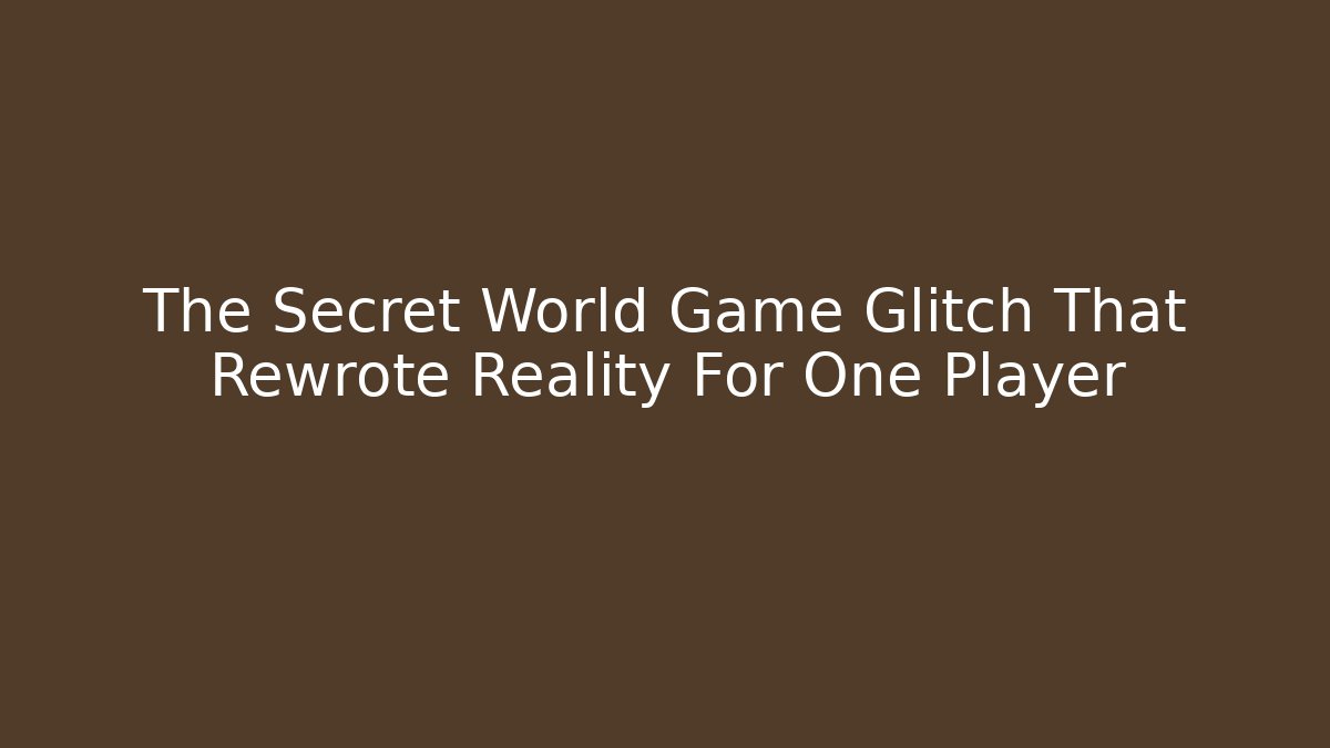 The Secret World Game Glitch That Rewrote Reality For One Player