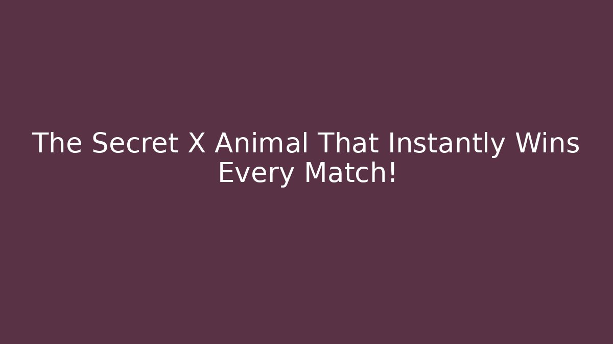 The Secret X Animal That Instantly Wins Every Match!