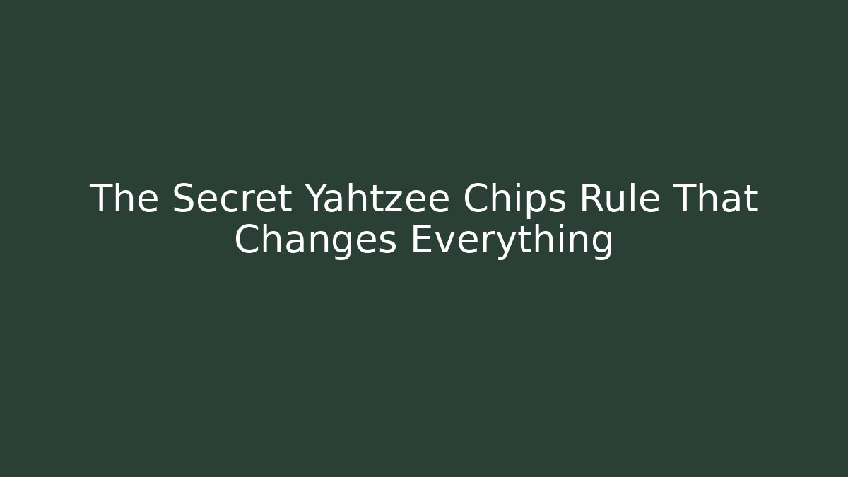The Secret Yahtzee Chips Rule That Changes Everything - Critter Realm