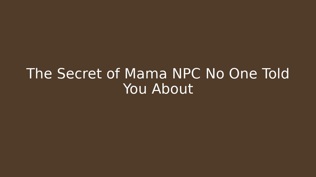 The Secret of Mama NPC No One Told You About - Critter Realm