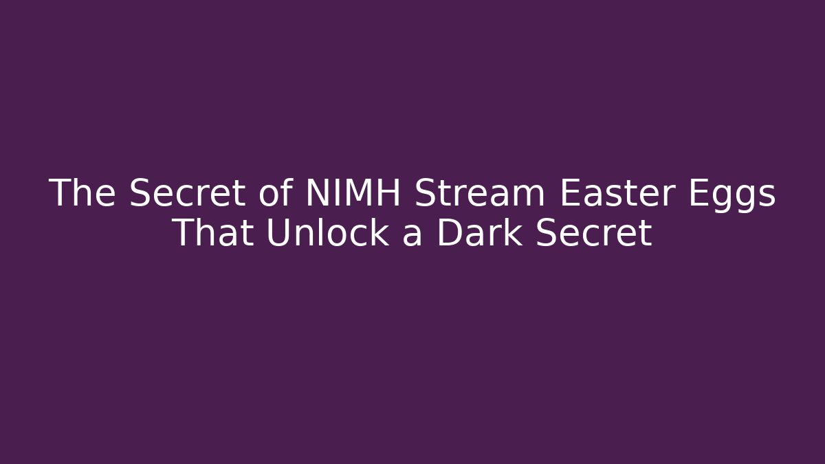 The Secret of NIMH Stream Easter Eggs That Unlock a Dark Secret