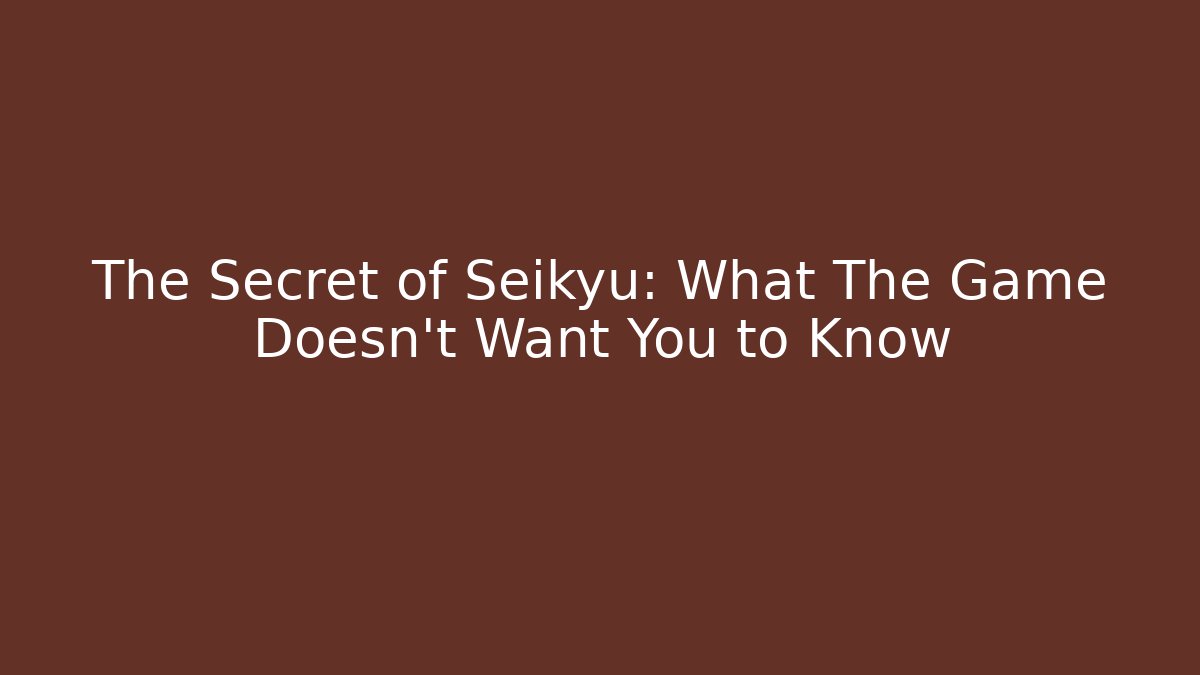 The Secret of Seikyu: What The Game Doesn't Want You to Know - Critter Realm