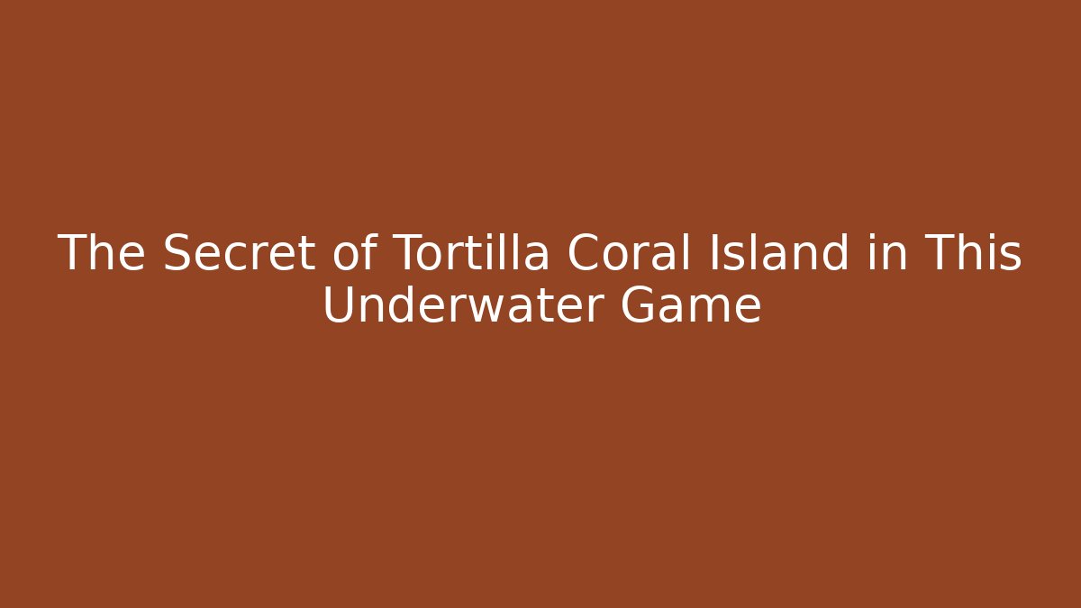 The Secret of Tortilla Coral Island in This Underwater Game - Critter Realm